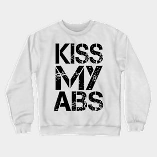 Kiss my abs Crewneck Sweatshirt